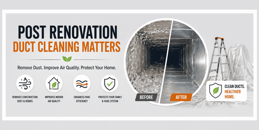 Post Renovation Duct Cleaning Matters