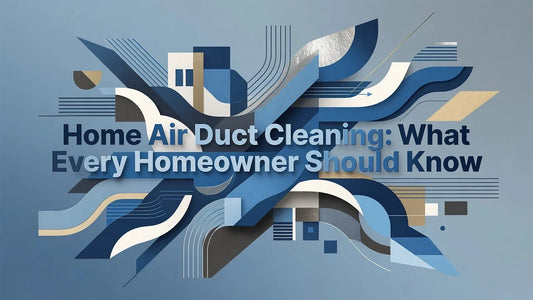 Professional header image for list-based article: Home Air Duct Cleaning: What Every Homeowner Should Know