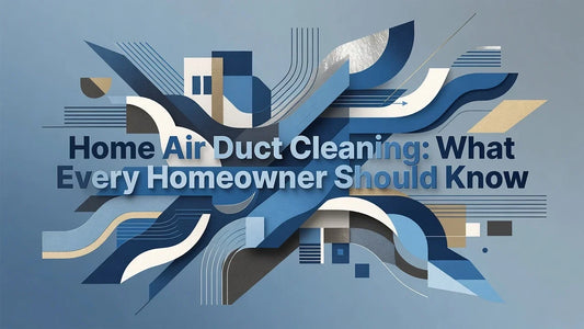 Professional header image for list-based article: Home Air Duct Cleaning: What Every Homeowner Should Know