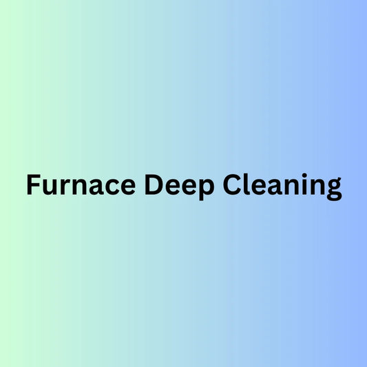 Call us for furnace deep cleaning