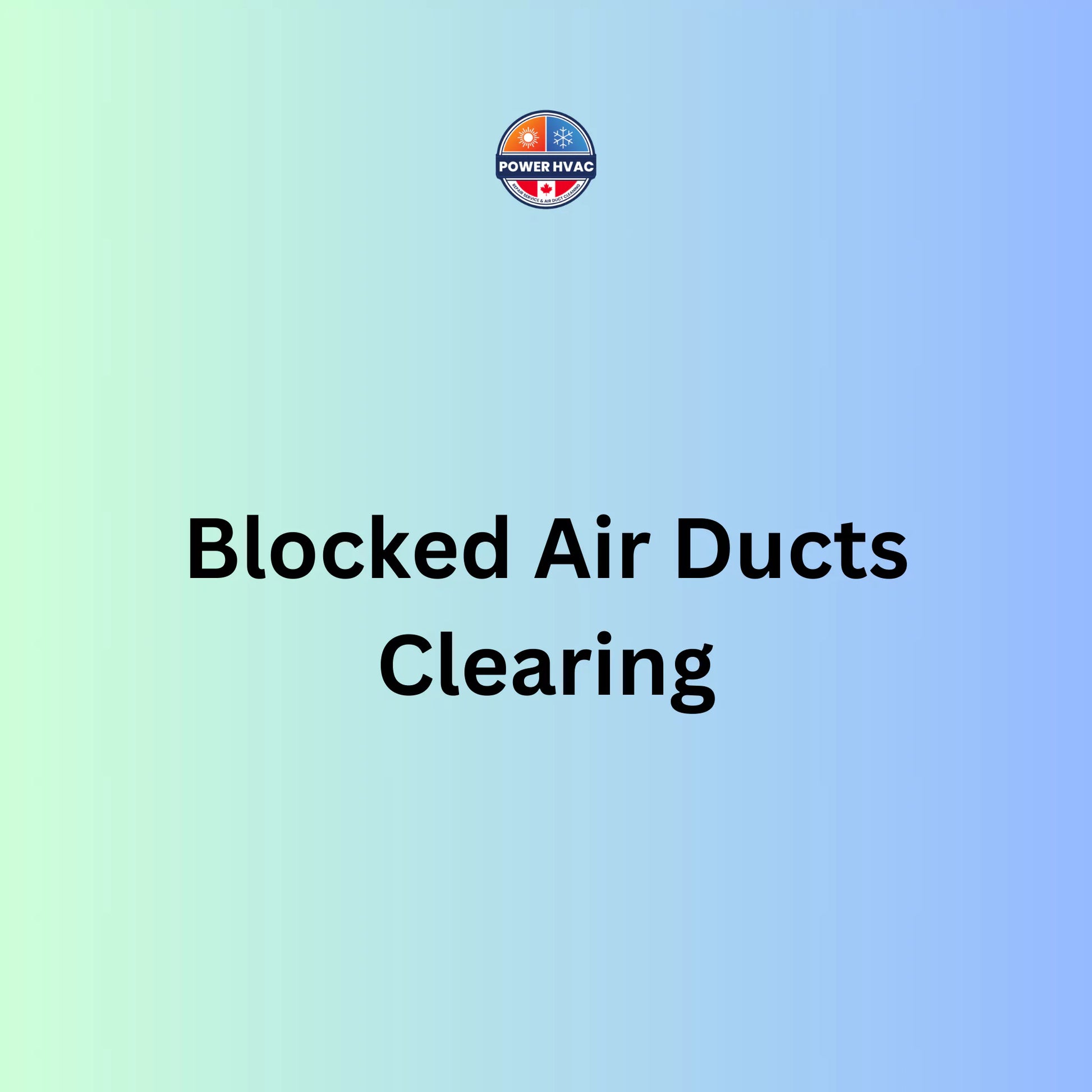 Text on a gradient background: Power HVAC Services blocked air ducts of houses clearing. Expert  duct cleaning  helps better air flow of  your HVAC system and cuts energy costs.