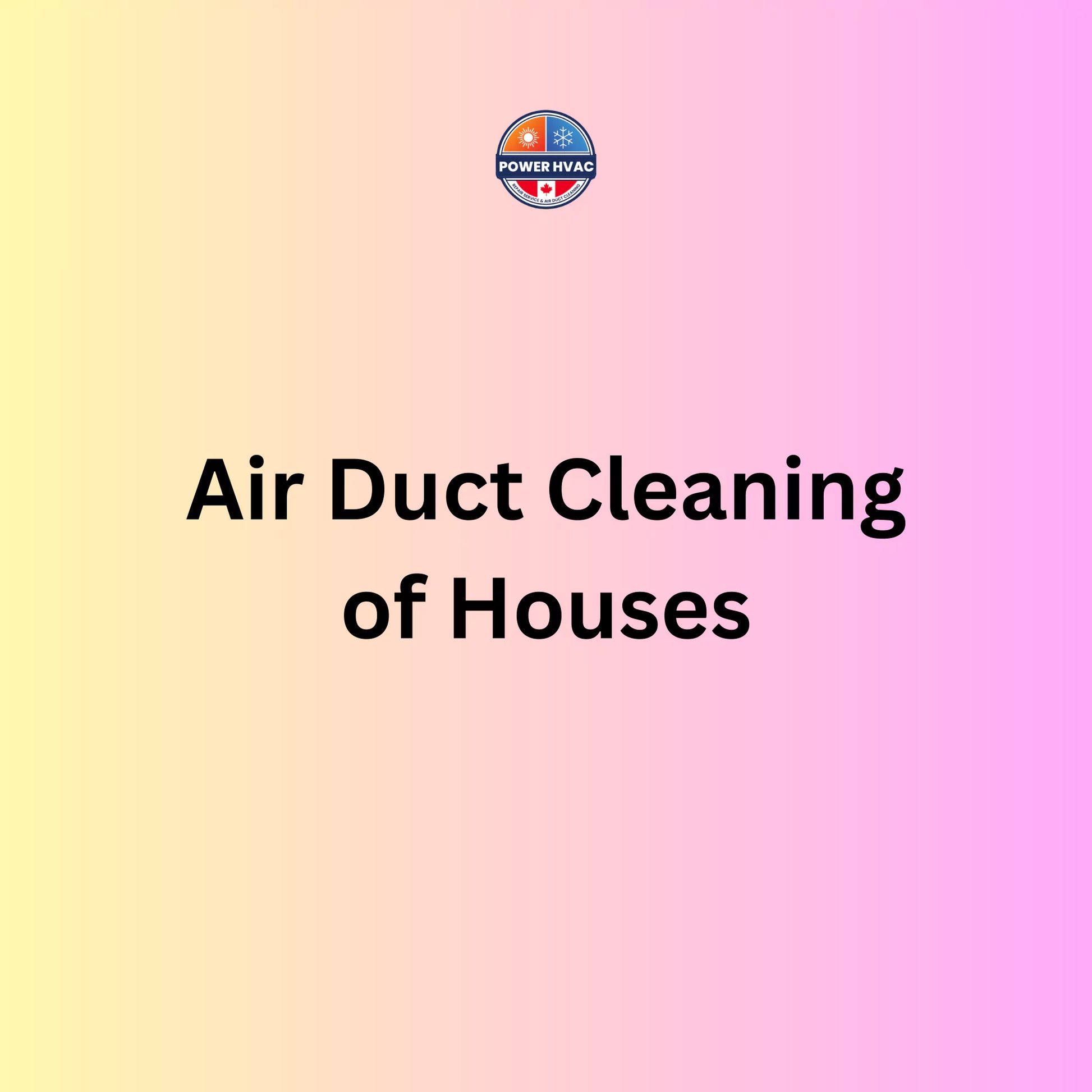 Text on a gradient background: Air duct cleaning of houses. Power HVAC Services Affordable duct cleaning boosts your HVAC system's efficiency and cuts energy costs.